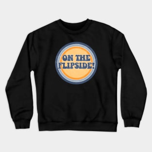 On the Flipside! Crewneck Sweatshirt